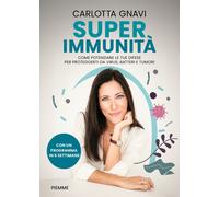 Libri Gnavi Carlotta - Super Immunita. Come Potenziare Le Tue Difese Per Protegg