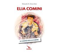 Libri Gnocchini Edoardo - Elia Comini. Il Canto Della Carne