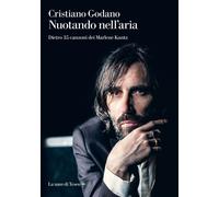 Libri Godano Cristiano - Nuotando Nell'aria. Dietro 35 Canzoni Dei Marlene Kuntz
