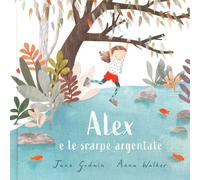 Alex e le scarpe argentate. Ediz. a colori