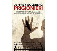 Libri Goldberg Jeffrey - Prigionieri. Un Ebreo E Un Musulmano Nell'infermo Del M