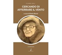 Libri Goll Claire - Cercando Di Afferrare Il Vento