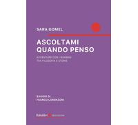 Libri Gomel Sara - Ascoltami Quando Penso. Avventure Con I Bambini Tra Filosofia