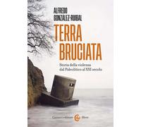 Libri GonzÃ¡lez-Ruibal Alfredo - Terra Bruciata. Storia Della Violenza Dal Paleo