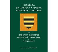 Libri Gonzaga Da Mantova A Reggio, Novellara, Guastalla. Dalla Cronaca Universal