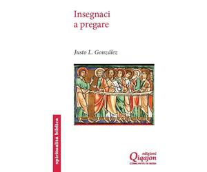 Libri González Justo L. - Insegnaci A Pregare. Il Padre Nostro Nella Chiesa Prim
