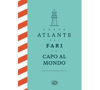 Breve atlante dei fari in capo al mondo. Ediz. illustrata - González Macía...