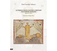 Libri González Salinero Raúl - Le Persecuzioni Contro I Cristiani Nell'impero Ro