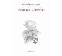 Libri Gonzalo Alvarez García - L'arte della finzione - 2019