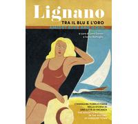 Libri Gonzo Lara / Battaglia Ivana - Lignano Tra Il Blu E L'oro. L'immagine Pubb