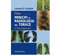 Libri Goodman Lawrence R. - Felson. Principi Di Radiologia Del Torace. Un Testo