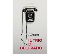 Libri Goran Markovic - Il Trio Di Belgrado