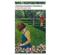 Libri Gorcheva-Newberry Kristina - Una Vita Per Noi