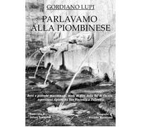 Libri Gordiano Lupi - Parlavamo Alla Piombinese