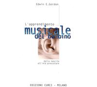 Libri Gordon Edwin E. - L' Apprendimento Musicale Del Bambino Dalla Nascita All'