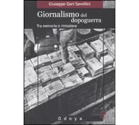 Libri Gori Savellini Giuseppe - Giornalismo Del Dopoguerra. Tra Memoria E Rimozi