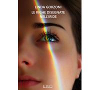 Libri Gorzoni Linda - Le Righe Disegnate Nell'iride