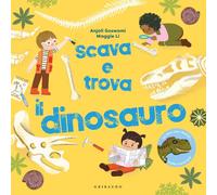 Libri Goswami Anjali / Maggie Li - Scava E Trova Il Dinosauro. Ediz. A Colori