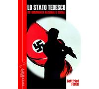 Libri Gottfried Feder - Lo Stato Tedesco Su Fondamenta Nazionali E Sociali. Nuov