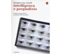Libri Gould Stephen Jay - Intelligenza E Pregiudizio. Contro I Fondamenti Scient