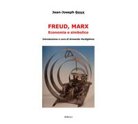 Libri Goux Jean-Joseph - Freud, Marx. Economia E Simbolico