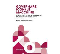 Libri Governare (Con) Le Macchine. Intelligenze Artificiali Generative E Pubblic
