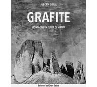 Libri Graia Alberto - Grafite. Montagne In Punta Di Matita