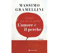 Libri Gramellini Massimo - L' Amore E Il Perche