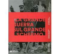 Libri Grande Guerra Sul Grande Schermo. Catalogo Della Mostra (Trento, 28 Luglio