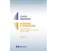 Libri Grandin Mary Temple - Autismo E Istruzione. Come La Vedo Io: Quello Che Ge