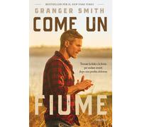Libri Granger Smith - Come Un Fiume. Trovare La Fede E La Forza Per Andare Avant
