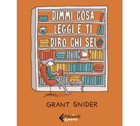 Libri Grant Snider - Dimmi cosa leggi e ti dirò chi sei - 2020
