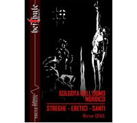 Libri Graul Werner - Golgota Dell'uomo Nordico. Streghe. Eretici. Santi