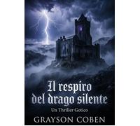 Libri Grayson Coben - Il Respiro Del Drago Silente