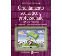 Libri Grazia Bordoni - Orientamento Scolastico E Professionale Con L'astrologia.