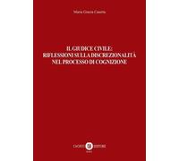 Libri Grazia Caserta Maria - Il Giudice Civile: Riflessioni Sulla Discrezionalit