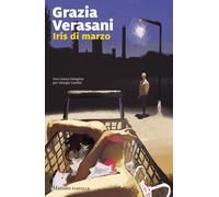 Libri Grazia Verasani - Iris Di Marzo. Una Nuova Indagine Per Giorgia Cantini
