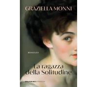 Libri Graziella Monni - La Ragazza Della Solitudine