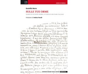 Libri Graziella Morra - Sulle Tue Orme. Diario Di Giuseppe Morra, Internato Mili