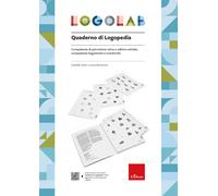 Logolab. Quaderno di logopedia. Competenze di percezione visiva e uditivo-verbale, competenze linguistiche e numeriche