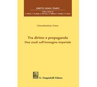 Libri Greco Giovanbattista - Tra Diritto E Propaganda. Due Studi Sull'immagine I