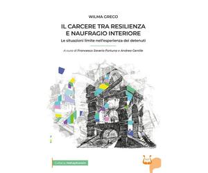 Libri Greco Wilma - Il Carcere Tra Resilienza E Naufragio Interiore. Le Situazio