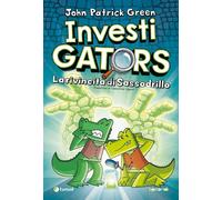 InvestiGators. La rivincita di Sassodrillo - Green John Patrick