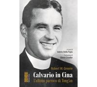 Libri Greene Robert William - Calvario In Cina. L'ultimo Parroco Di Tong'an