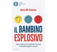 Libri Greene Ross W. - Il Bambino Esplosivo. Capire E Gestire Le Frustrazioni E