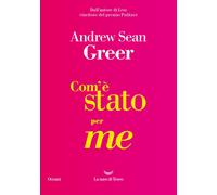 COM'E' STATO PER ME - GREER ANDREW SEAN - La nave di Teseo
