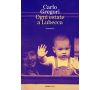 Libri Gregori Carlo - Ogni Estate A Lubecca