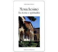 Libri Gregorio Penco - Monachesimo Fra Storia E Spiritualita
