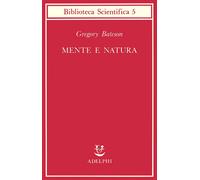 Libri Gregory Bateson - Mente E Natura. Un'unita Necessaria