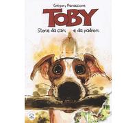 Toby. Vite da cani e da padroni
